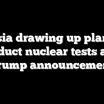 Russia drawing up plans to conduct nuclear tests after Trump announcement