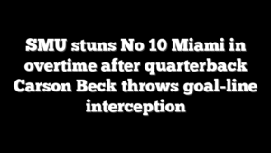 SMU stuns No 10 Miami in overtime after quarterback Carson Beck throws goal-line interception