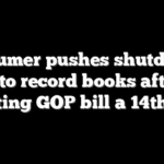 Schumer pushes shutdown into record books after rejecting GOP bill a 14th time