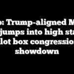Scoop: Trump-aligned MAGA Inc. jumps into high stakes ballot box congressional showdown