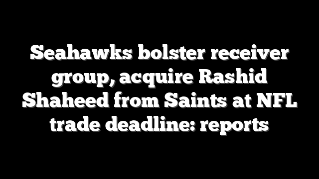 Seahawks bolster receiver group, acquire Rashid Shaheed from Saints at NFL trade deadline: reports