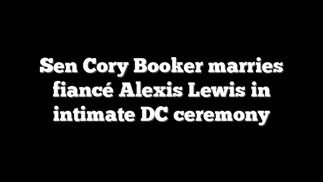 Sen Cory Booker marries fiancé Alexis Lewis in intimate DC ceremony