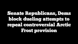 Senate Republicans, Dems block dueling attempts to repeal controversial Arctic Frost provision