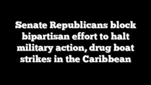 Senate Republicans block bipartisan effort to halt military action, drug boat strikes in the Caribbean