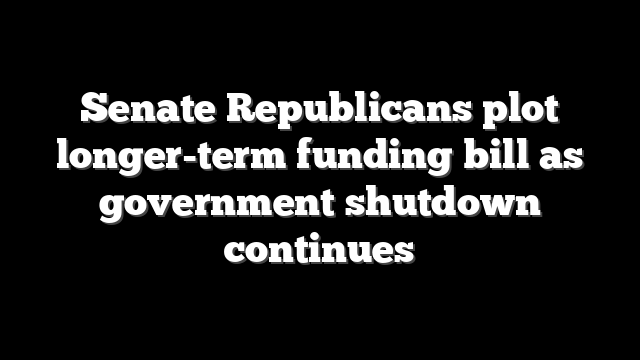 Senate Republicans plot longer-term funding bill as government shutdown continues