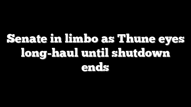 Senate in limbo as Thune eyes long-haul until shutdown ends
