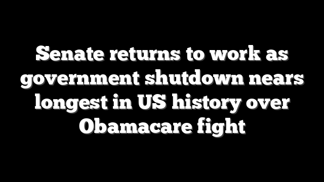 Senate returns to work as government shutdown nears longest in US history over Obamacare fight