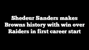 Shedeur Sanders makes Browns history with win over Raiders in first career start