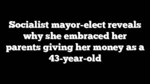 Socialist mayor-elect reveals why she embraced her parents giving her money as a 43-year-old