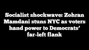 Socialist shockwave: Zohran Mamdani stuns NYC as voters hand power to Democrats’ far-left flank