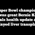 Super Bowl champion, Browns great Bernie Kosar reveals health update amid delayed liver transplant
