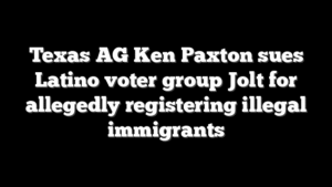 Texas AG Ken Paxton sues Latino voter group Jolt for allegedly registering illegal immigrants