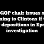 Top GOP chair issues stark warning to Clintons if they defy depositions in Epstein investigation