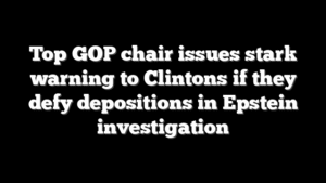Top GOP chair issues stark warning to Clintons if they defy depositions in Epstein investigation