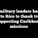 Top military leaders head to Puerto Rico to thank troops supporting Caribbean missions