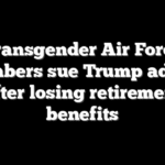Transgender Air Force members sue Trump admin after losing retirement benefits