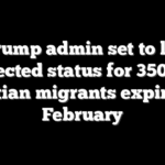 Trump admin set to let protected status for 350,000 Haitian migrants expire in February