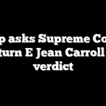 Trump asks Supreme Court to overturn E Jean Carroll case verdict