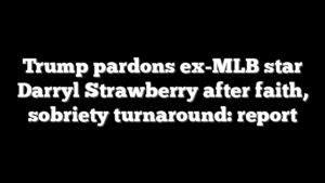 Trump pardons ex-MLB star Darryl Strawberry after faith, sobriety turnaround: report