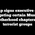 Trump signs executive order targeting certain Muslim Brotherhood chapters as terrorist groups
