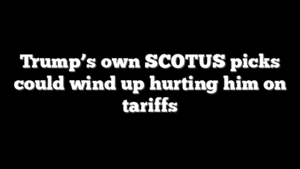 Trump’s own SCOTUS picks could wind up hurting him on tariffs