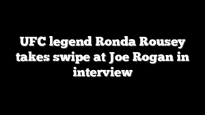 UFC legend Ronda Rousey takes swipe at Joe Rogan in interview
