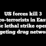 US forces kill 3 narco-terrorists in Eastern Pacific lethal strike operation targeting drug networks