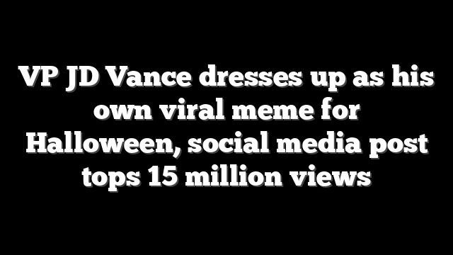 VP JD Vance dresses up as his own viral meme for Halloween, social media post tops 15 million views