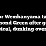 Victor Wembanyama taunts Draymond Green after getting physical, dunking over him