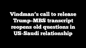 Vindman’s call to release Trump–MBS transcript reopens old questions in US-Saudi relationship