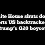 White House shuts down reports US backtracked on Trump’s G20 boycott