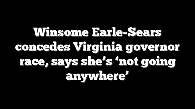 Winsome Earle-Sears concedes Virginia governor race, says she’s ‘not going anywhere’