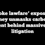 ‘Woke lawfare’ exposed: Attorney unmasks carbon tax intent behind massive oil litigation