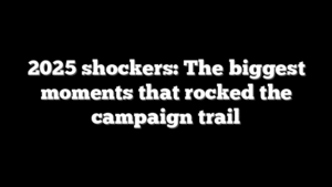 2025 shockers: The biggest moments that rocked the campaign trail