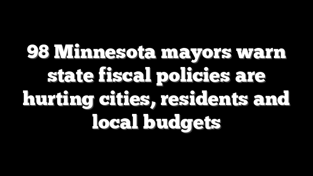 98 Minnesota mayors warn state fiscal policies are hurting cities, residents and local budgets