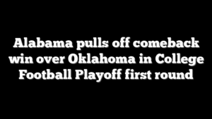 Alabama pulls off comeback win over Oklahoma in College Football Playoff first round