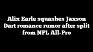 Alix Earle squashes Jaxson Dart romance rumor after split from NFL All-Pro