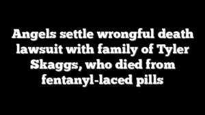 Angels settle wrongful death lawsuit with family of Tyler Skaggs, who died from fentanyl-laced pills