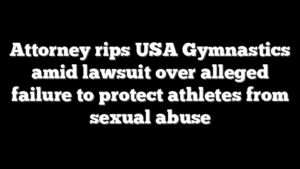 Attorney rips USA Gymnastics amid lawsuit over alleged failure to protect athletes from sexual abuse