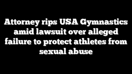 Attorney rips USA Gymnastics amid lawsuit over alleged failure to protect athletes from sexual abuse