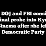 Biden DOJ and FBI considered criminal probe into Kyrsten Sinema after she left Democratic Party