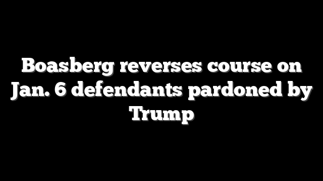 Boasberg reverses course on Jan. 6 defendants pardoned by Trump
