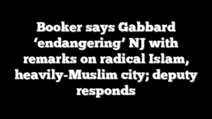 Booker says Gabbard ‘endangering’ NJ with remarks on radical Islam, heavily-Muslim city; deputy responds