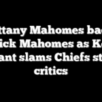 Brittany Mahomes backs Patrick Mahomes as Kevin Durant slams Chiefs star’s critics