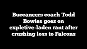 Buccaneers coach Todd Bowles goes on expletive-laden rant after crushing loss to Falcons