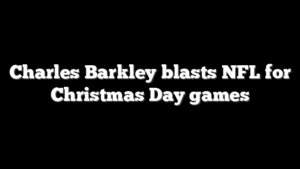 Charles Barkley blasts NFL for Christmas Day games