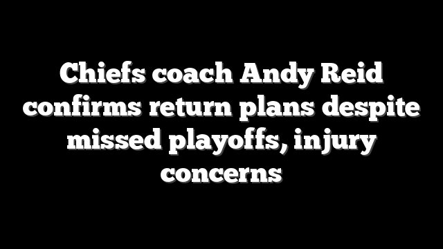 Chiefs coach Andy Reid confirms return plans despite missed playoffs, injury concerns