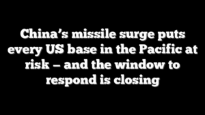 China’s missile surge puts every US base in the Pacific at risk — and the window to respond is closing