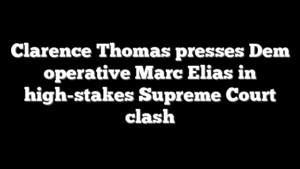 Clarence Thomas presses Dem operative Marc Elias in high-stakes Supreme Court clash