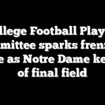 College Football Playoff committee sparks frenzied debate as Notre Dame kept out of final field